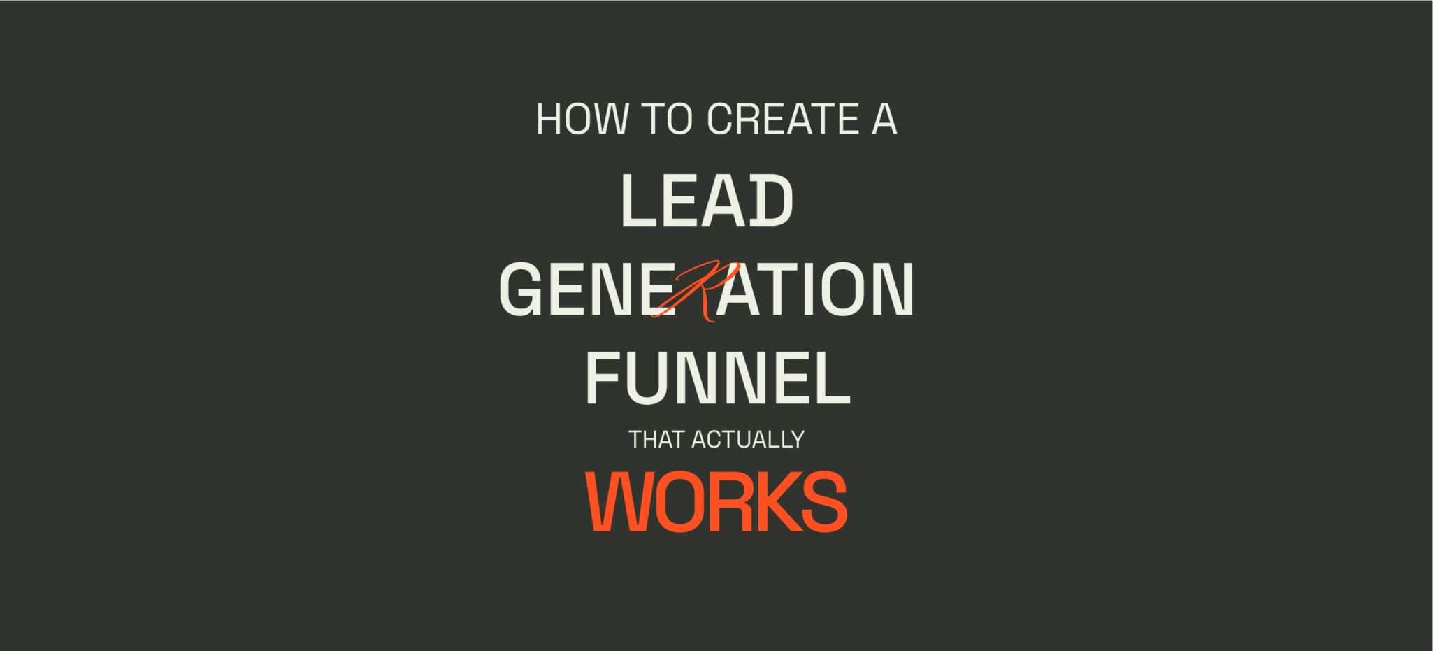 How to Create a Lead Generation Funnel That Actually Works