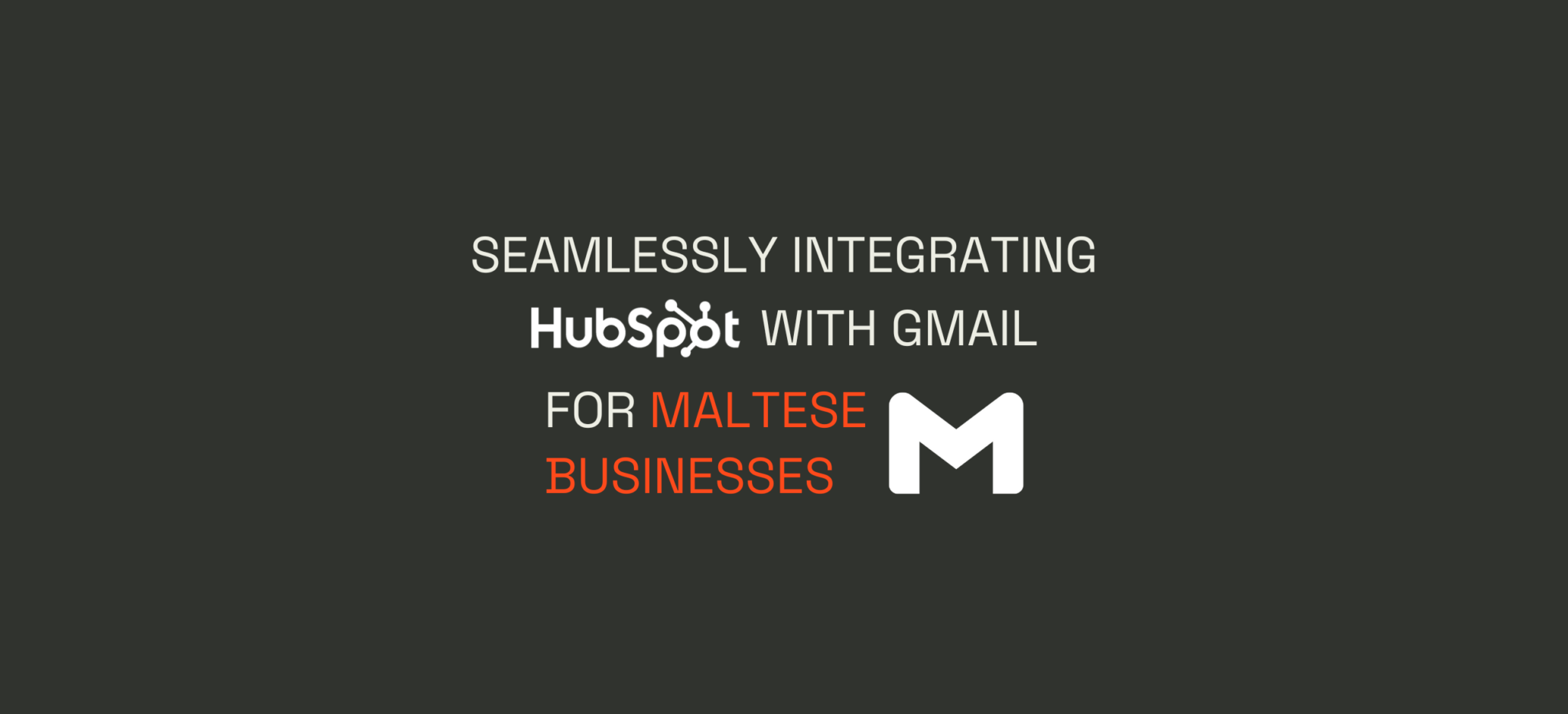 Seamlessly Integrating HubSpot with Gmail for Maltese Businesses