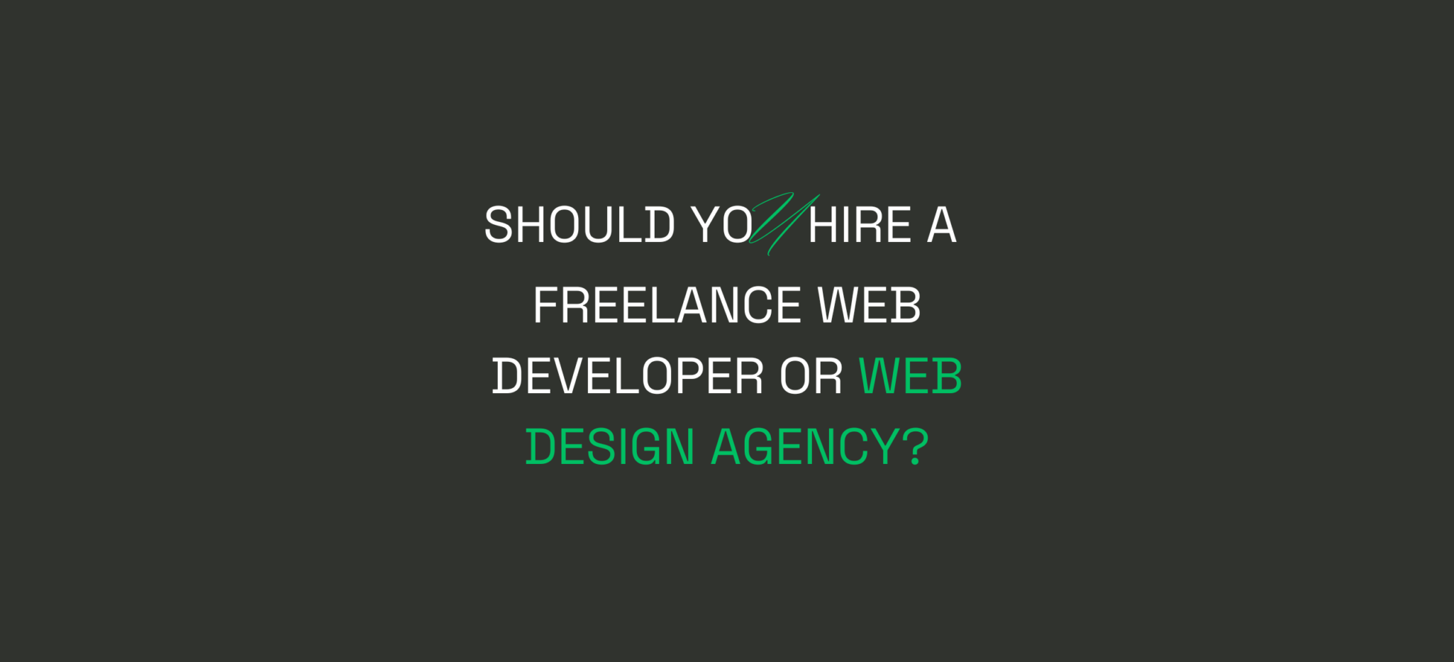 Should You Hire a Freelancer Web Developer or a Web Design Agency?