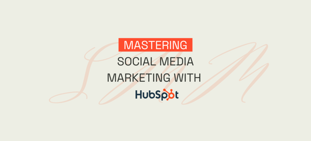 Master Social Media Marketing with HubSpot - TAYB SA