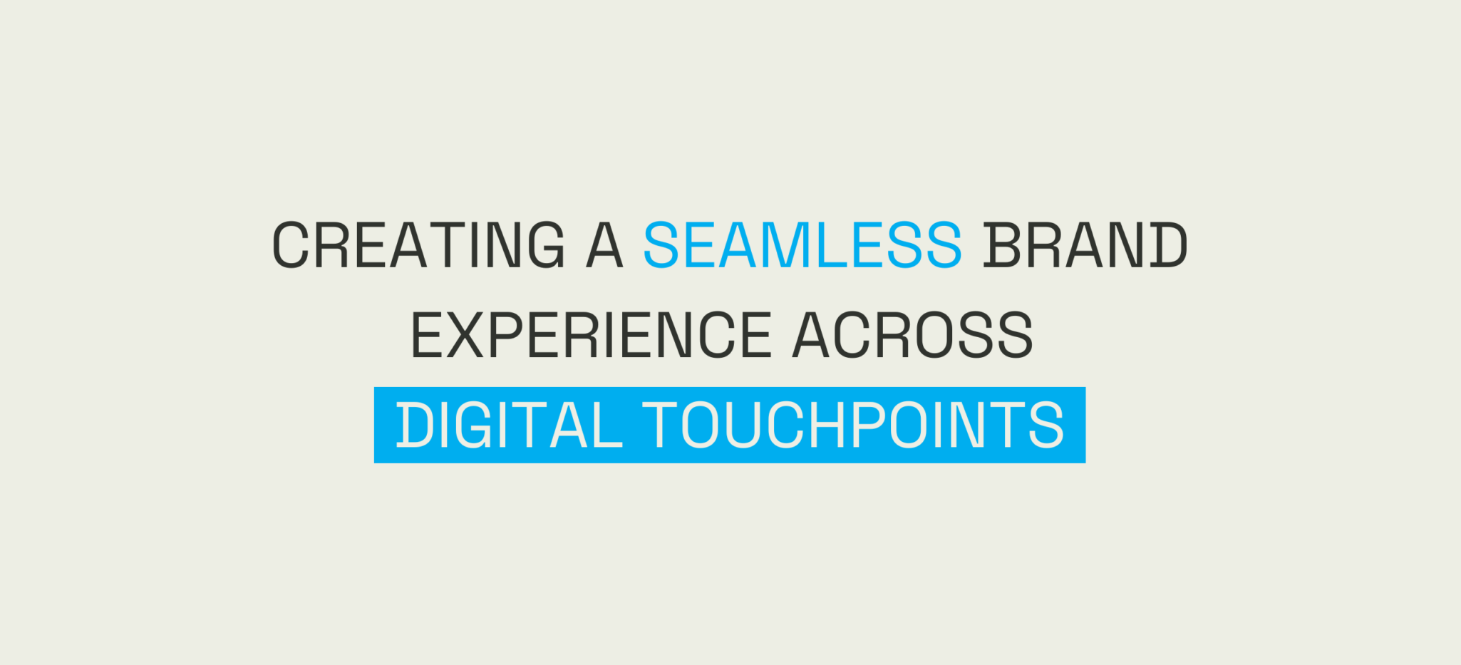 Creating a Seamless Brand Experience Across Digital Touchpoints