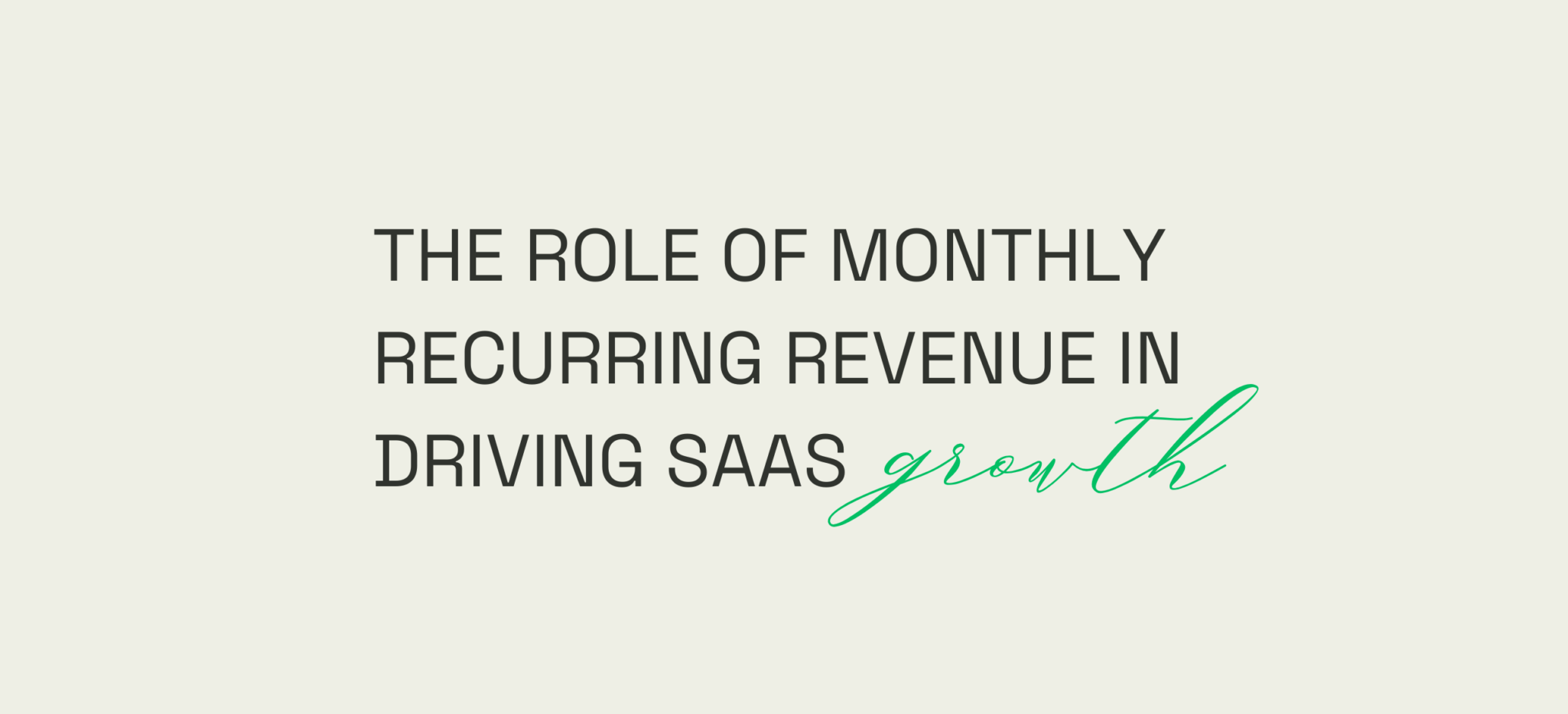 The Role of Monthly Recurring Revenue in Driving SaaS Growth
