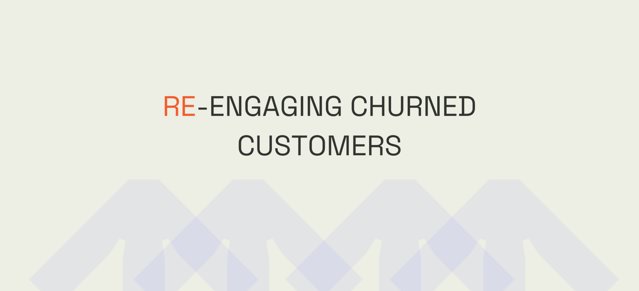 Strategies for Re-engaging Churned Customers: Turning Losses into Gains