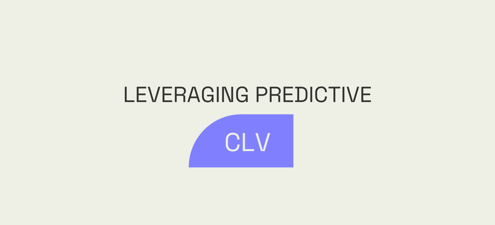 Leveraging Predictive CLV: Forecasting Customer Value in SaaS